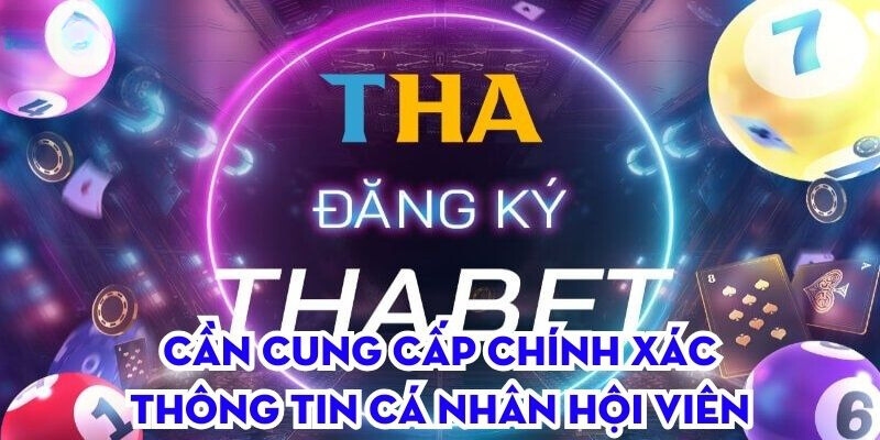 Cần cung cấp chính xác thông tin cá nhân hội viên