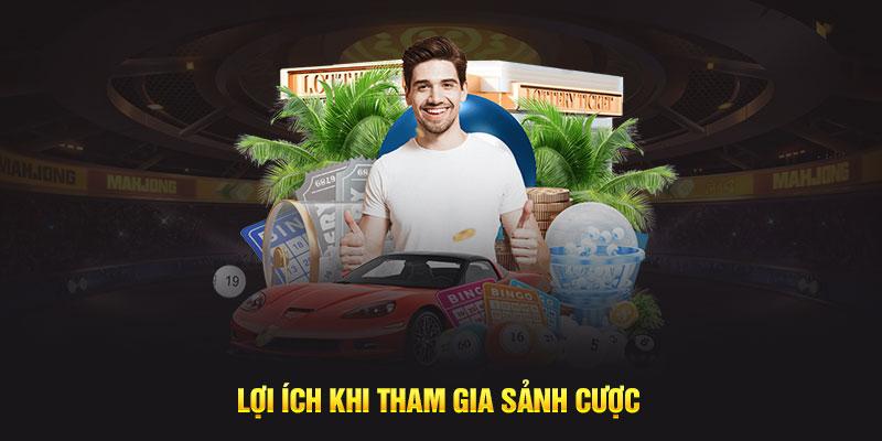 Lợi ích khi tham gia sảnh cược