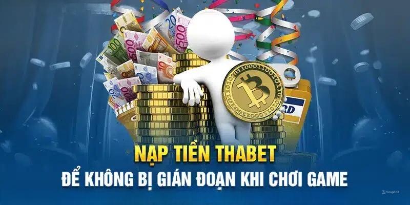 Một số lưu ý để quá trình nạp tiền Thabet thành công