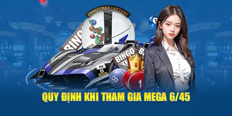 Quy định khi tham gia Mega 6/45