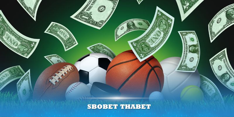 Sbobet Thabet – Tìm hiểu về sảnh cược thể thao top đầu