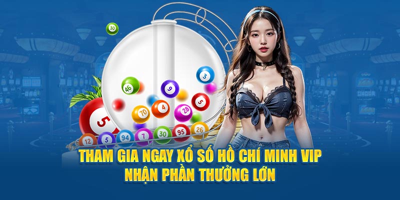 Thamgia ngay xổ số Hồ Chí Minh Vip