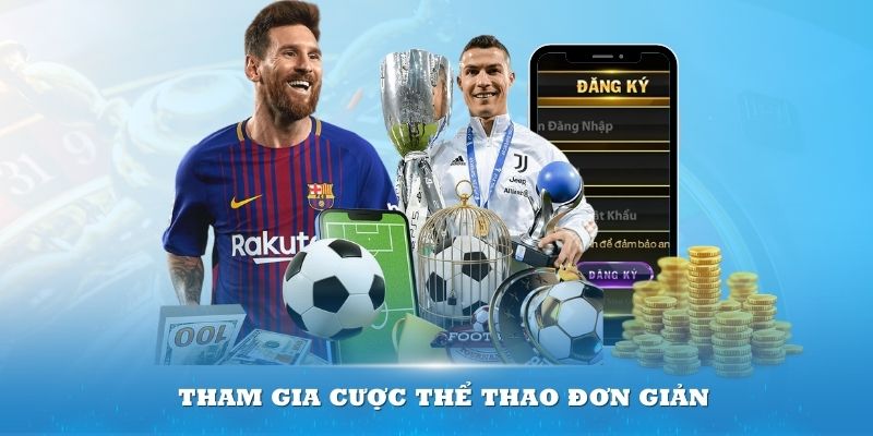 Tham gia cược Thể Thao đơn giản chỉ bằng cách đăng ký tài khoản thành công