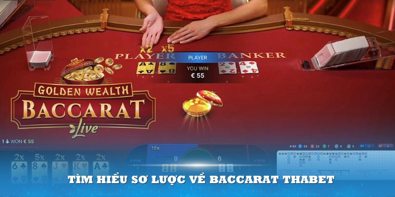 Tìm hiểu sơ lược về Baccarat Thabet