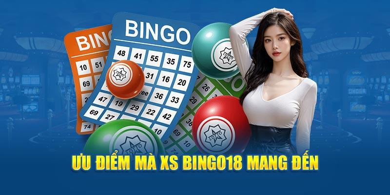 Ưu điểm mà XS Bingo18 mang đến